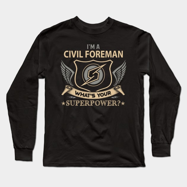 Civil Foreman T Shirt - Superpower Gift Item Tee Long Sleeve T-Shirt by Cosimiaart